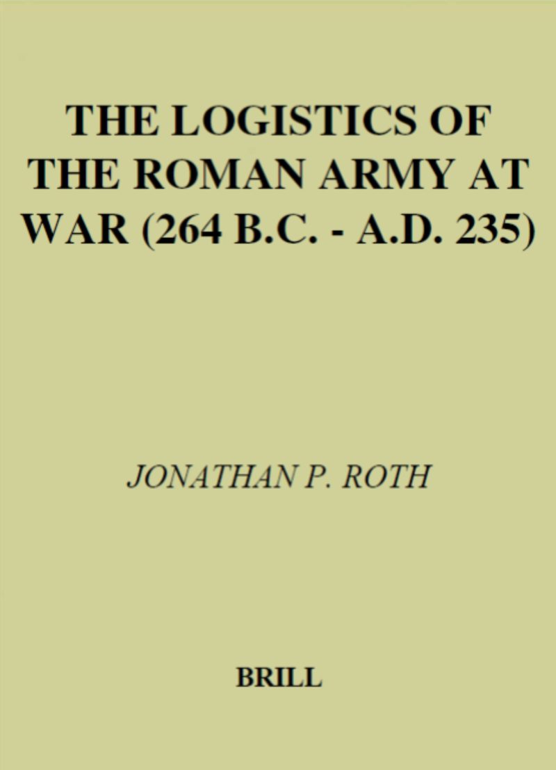 Columbia Studies in the Classical Tradition 23) Jonathan P. Roth - The Logistics of the Roman Army at War Pdf-- Pdf